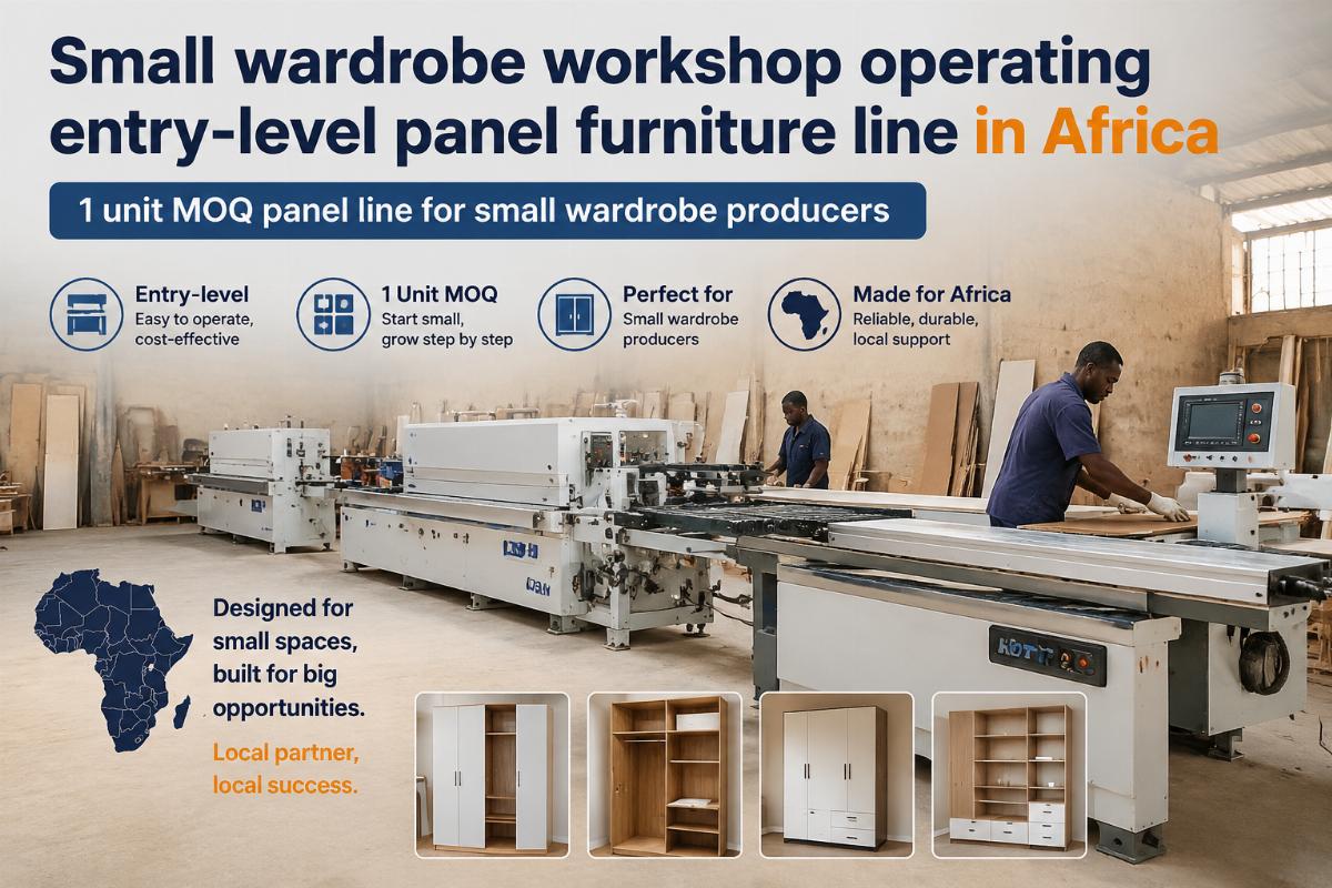 1 unit MOQ panel line for small wardrobe producers Small wardrobe workshop operating entry-level panel furniture line in Africa